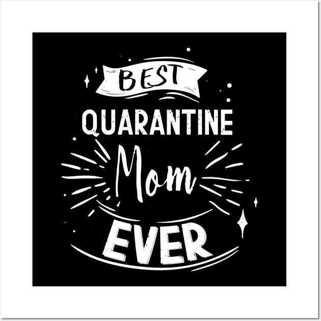 Best Quarantined Mom Ever, Happy Quarantined Mother's Day To Mom Gift For Mother's Wall Art by HichamBiza